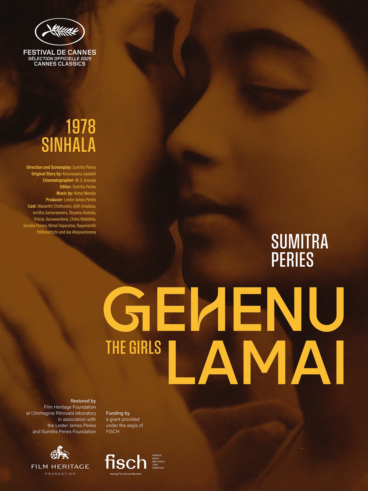 ශ්රී ලාංකේය සිනමාවේ සුවිශේෂී අධ්යක්ෂවරියක වූ සුමිත්රා පීරිස්ගේ 'ගැහැනු ළමයි (1978) චිත්රපටය, මෙවර ලොව කීර්තිමත්ම අන්තර්ජාතික චිත්රපට උළෙලක් වන කෑන්ස් චිත්රපට උළෙලේ Cannes Classics අංශය තුළ ප්රදර්ශනය කිරීම සඳහා නිල වශයෙන් තෝරාගෙන තිබේ. 1978 වසරේදී මුල්වරට තිරගත වූ මම චිත්රපටය, ඩිජිටල් මාධ්යයෙන් නැවත ප්රතිසංස්කරණය කිරීමෙන් අනතුරුව මෙලෙස කෑන්ස් චිත්රපට උළෙල හරහා ලෝක සිනමා ප්රේක්ෂකාගාරය වෙත ගෙන ඒමට කටයුතු සූදානම් කර ඇති බව වාර්තා වෙයි. චිත්රපටයට නැවත ප්රතිසංස්කරණය කිරීමේ කටයුතු ඉන්දියාවේ Film Heritage Foundation සහ Lester James Peries and Sumitra Peries Foundation යන ආයතන එක්ව සිදු කර ඇති අතර ඒ සඳහා French Embassy in India, French Institute in India සහ the Ambassade de France à Sri Lanka et aux Maldives යන ආයතන මූල්යමය දායකත්වය ලබා දී ඇත. ගැහැනු ළමයි චිත්රපටයේ ප්රදර්ශනය සඳහා එහි ප්රධාන නළු නිළියන් වන වසන්ති චතුරානි, අජිත් ජිනදාස සහ ශ්යාමා ආනන්ද යන මහත්වරුන් හා, ඉන්දියාවේ ප්රංශ ආයතනයේ ශ්රව්ය දෘශ්ය, සිනමා සහ ඩිජිටල් අන්තර්ගතය සඳහා වූ ඇටෑච් මැතිව් බෙජොට්, ලෙස්ටර් ජේම්ස් පීරිස් සහ සුමිත්රා පීරිස් පදනමේ සභාපතිනි ගයාත්රි මුස්ටාචි සහ ගාමිණී ෆොන්සේකා පදනමේ ප්රධානියා වන දමිත් ෆොන්සේකා ඇතුළු කීර්තිමත් දූත පිරිසක් සහභාගී වනු ඇත. Source: Film Heritage Foundation